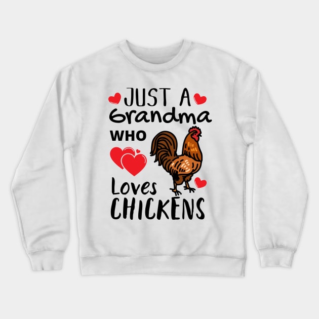 JUST A GRANDMA WHO LOVES CHICKENS | Funny Chicken Quote | Farming Hobby Crewneck Sweatshirt by KathyNoNoise